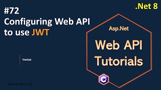 Part 72 Configuring Web API to use JWT Net 8 7 6  Web API Tutorials NehanthWorld [upl. by Aromas381]