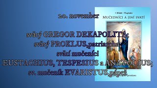 20 november sv GREGOR DEKAP sv PROKLUS sv muč EUSTACHIUS TESPESIUS a ANATOLIUS [upl. by Greer472]