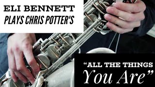 Chris Potter Transcription  Eli Bennett Plays Chris Potters INSANE quotAll The Things You Arequot [upl. by Omari758]