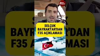 Selçuk Bayraktardan F35 açıklaması Milli savunma sanayimiz için baykar iha keşfet shorts [upl. by Smoot]