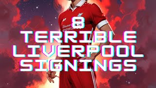 🟥 8 Terrible Liverpool Signings 🔴 [upl. by Novej]