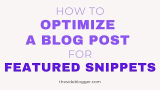 How to Optimize Your Blog Posts for Google Featured Snippet [upl. by Eiramlehcar]