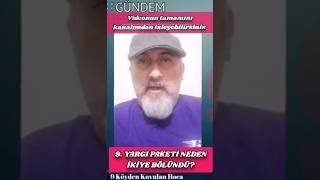 9 YARGI PAKETİ NEDEN İKİYE BÖLÜNDÜ 4TE 4LER 31 TEMMUZ ETKİ AJANLIĞI ÜÇGENİ [upl. by Fidelio]