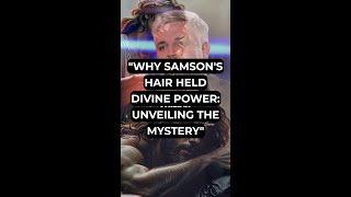 quotWhy Samsons Hair Held Divine Power Unveiling the Mysteryquot [upl. by Annek994]