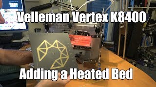 Velleman Vertex K8400  Adding a Heated Print Bed [upl. by Attikin]