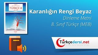 Karanlığın Rengi Beyaz Dinleme Metni  8 Sınıf Türkçe MEB Ders Kitabı [upl. by Aehsel429]