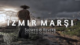 Izmir Marşı   Slowed amp Reverb [upl. by Berard953]