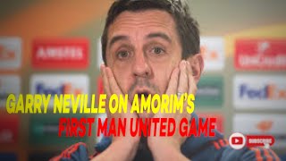 GARRY NEVILLE VIEW OF AMORIM’S FIRST MANCHESTER UNITED GAME [upl. by Nalepka]