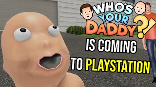 Whos Your Daddy is coming to PLAYSTATION on May 2nd [upl. by Searle]