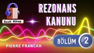 Pierre FRANCKH quotRezonans Kanunuquot  2 BÖLÜM Sesli Kitap [upl. by Atiran]