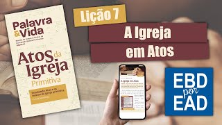 LIÇÃO 7  A Igreja em Atos REVISTA PALAVRA amp VIDA 81 [upl. by Rehtaef]