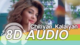 Chittiyaan Kalaiyaan  8D Audio Song  Roy  Kanika Kapoor [upl. by Leanna949]