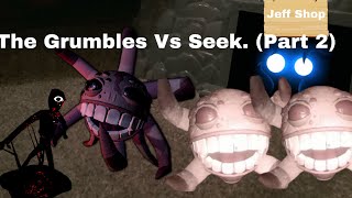 The Grumbles Vs Seek Part 2 [upl. by Car]