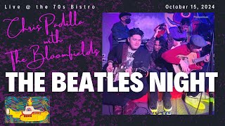 The Beatles Night 2024  Chris Padilla  The Bloomfields  the 70s Bistro [upl. by Bradshaw848]