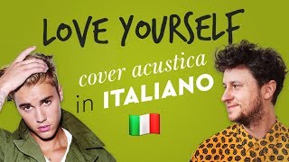 LOVE YOURSELF in ITALIANO 🇮🇹 Justin Bieber cover [upl. by Sedlik]