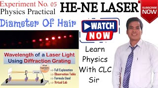 Experiment No 05 HeNe LASER  To Find Wavelength of Laser light amp Diameter of Hair  CLC Sir [upl. by Latvina610]