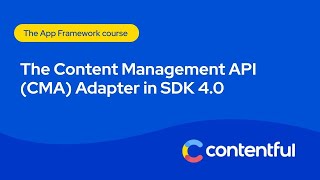 Content Management API CMA Adapter [upl. by Semaj886]