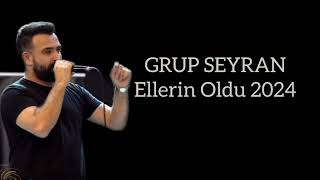 GRUP SEYRAN  Ellerin Oldu 2024 [upl. by Ahsam]