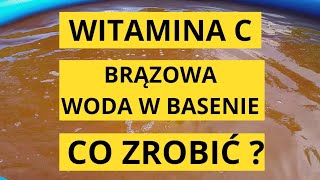 Brązowa woda w basenie 😡 WITAMINA C Co zrobić [upl. by Nahtanaoj867]