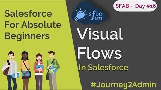 SFAB Day 16  Visual Flows In Salesforce  SFDCFacts [upl. by Assenav]