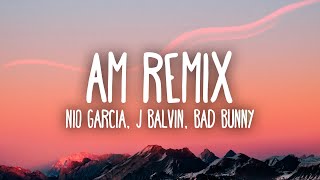 Nio García J Balvin amp Bad Bunny  AM Remix LetraLyrics [upl. by Mercy]