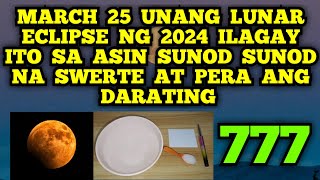 ILAGAY MO ITO SA ASIN NGAYONG MARCH 25 LUNAR ECLIPSE FULLMOON NG 2024 SUNOD SUNOD NA SWERTE AT PERA💵 [upl. by Timi]