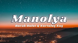 Burak Bulut amp Kurtuluş Kuş  Manolya SözleriLyrics🎶 [upl. by Martinelli]