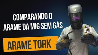 Comparando o arame da mig sem gás  Arame TORK [upl. by Nahtam939]