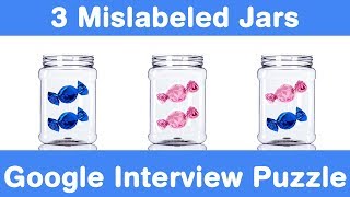 Google Interview Question 3 Mislabeled Jars Puzzle [upl. by Arima]