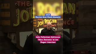 Fetterman ‘Mass Amnesty’ Quote at Joe Rogan Interview shorts [upl. by Atikihc]