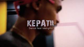 Denial  KEPATIL feat IdangMIC [upl. by Dayir]