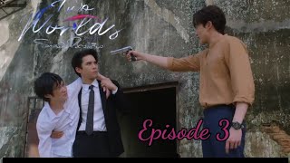 two worlds ep 3 eng sub  two worlds the series bl [upl. by Hadlee]