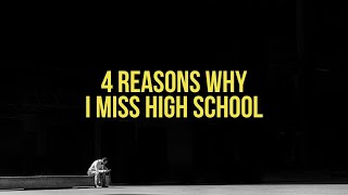 4 REASONS Why I Miss High School [upl. by Buonomo]