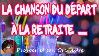 DÉPART EN RETRAITE  LA CHANSON  PROSPER ET SA BANDE ORCHESTRE [upl. by Olegnad243]