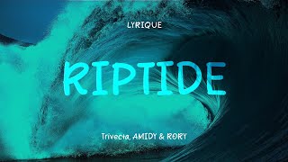 Trivecta AMIDY amp RØRY  Riptide Lyrics [upl. by Anaejer589]