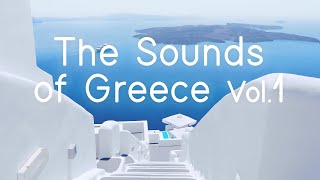 The Sounds of Greece Vol 1  The Ultimate Greek Island Music Experience  Sounds Like Greece [upl. by Anima]