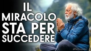 IL MIRACOLO CHE ASPETTI STA PER ACCADERE [upl. by Behre]