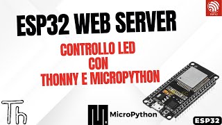 ESP32 Web Server – Controllo LED con Thonny e MicroPython [upl. by Aihsotan]