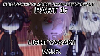 Philosophical anime characters react to Light YagamiPart 1 WIP [upl. by Nnylahs]