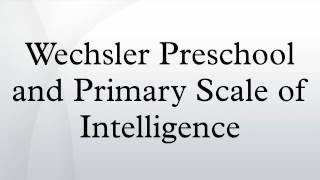 Wechsler Preschool and Primary Scale of Intelligence [upl. by Nye718]