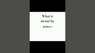 Feckless  Quick Vocabulary [upl. by Vinia]