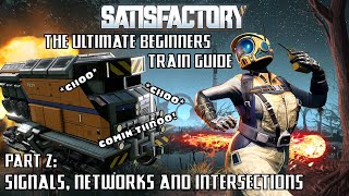 Satisfactory  The Ultimate Beginners Train Guide Part 2  Signals Networks and Intersections [upl. by Ynamrej736]