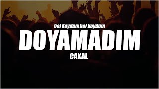 Cakal amp AKDO  Doyamadım  Sözleri  Lyrics [upl. by Vicky482]