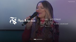 Igdal Adonai  shelimyers  Thaís Schucman Feat King of Kings Worship [upl. by Maloy]