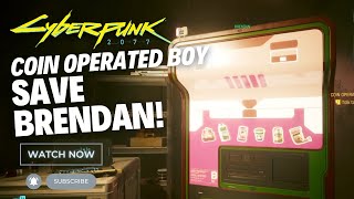 Cyberpunk 2077 Coin Operated Boy  Save Brendan [upl. by Haidabez599]