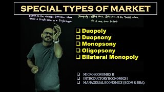 SPECIAL TYPES OF MARKET – DUOPOLYDUOPSONYMONOPSONYOLIGOPSONYBILATERAL MONOPOLY  MICRO II [upl. by Eihcir]