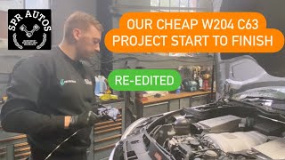 🇬🇧 FULL BUILD  We have reedited our CHEAP MERCEDES W204 C63 Project into 1 video 🇬🇧 [upl. by Guod495]