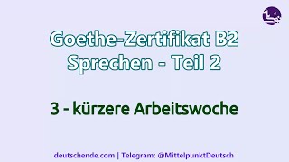 03  Kürzere Arbeitswoche  Goethe B2  Sprechen  Teil 2 Diskussion [upl. by Aracat47]