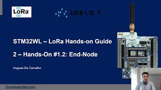 STM32WL  LoRa Guide  2 HandsOn 12 EndNode [upl. by Lenehc]