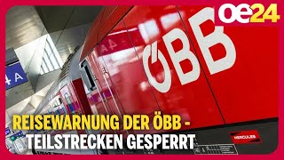 Reisewarnung der ÖBB  Teilstrecken gesperrt [upl. by Leda]